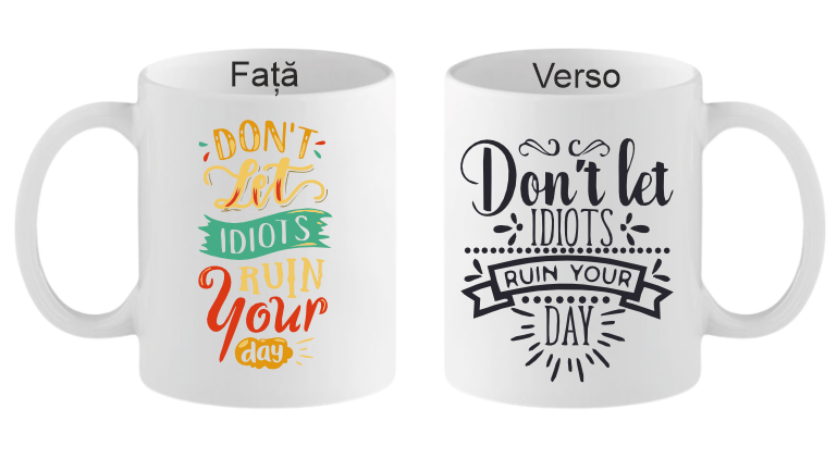 Dont let idiots Cana personalizata Don`t let idiots - imagine 1