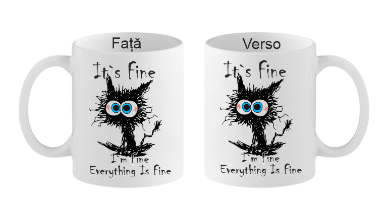 It`s Fine, I`m Fine Everything Is Fine Cana personalizata It`s Fine, I`m Fine Everything Is Fine - imagine 1
