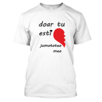 Tricou personalizat Doar tu esti jumatatea mea (stanga)